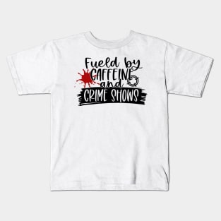 Caffeine and Crime Shows Kids T-Shirt